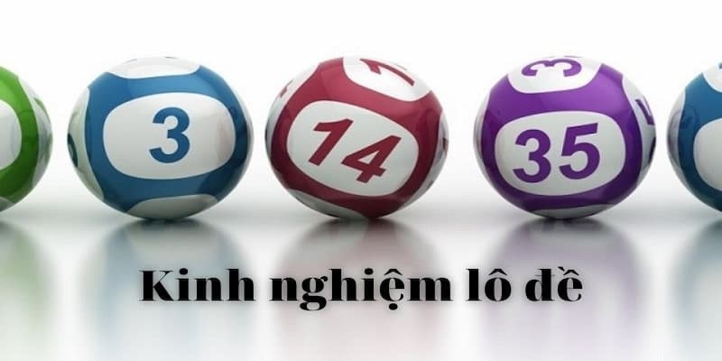 Vì sao cần tích lũy kinh nghiệm lô đề